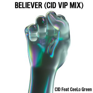 Believer (feat. CeeLo Green) [CID VIP Mix]