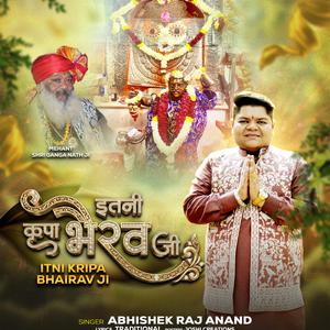 Itna Kirpa Bhairav ji, Abhishek Raj Anand