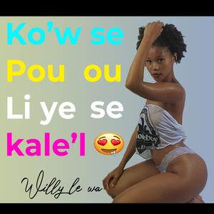 Ko'w se pou ou li ye se kale´l