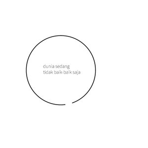 Dunia Sedang Tidak Baik Baik Saja