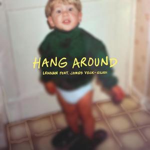 Hang Around (feat. James Veck-Gilodi)