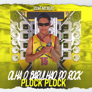 Olha o Barulhão Do Rock Plock Plock