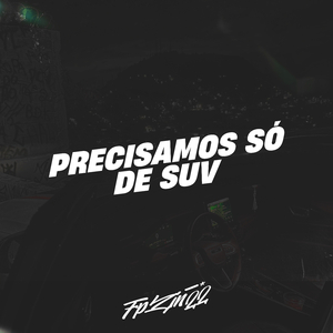 Precisamos Só de Suv