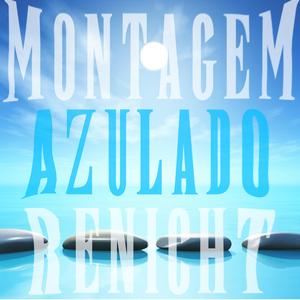 MONTAGEM AZULADO RENICHT