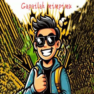 Gapailah mimpimu