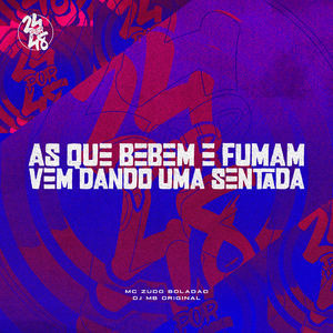 As Que Bebem e Fumam Vem Dando uma Sentada