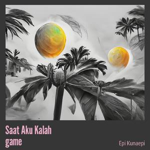 Saat Aku Kalah game