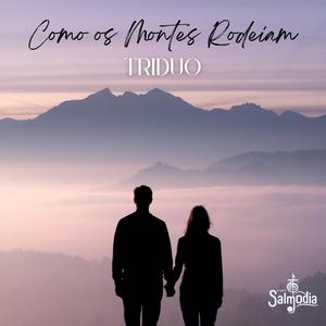 Como os Montes Rodeiam (Salmo 125) (feat. TRIDUO)
