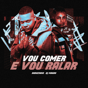 Vou Comer e Vou Ralar