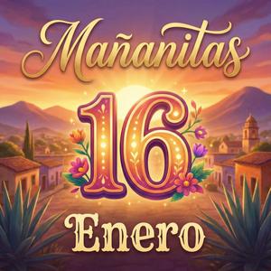 Mañanitas 16 de Enero