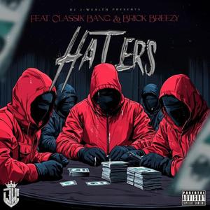 Haters (feat. Classik Bang & Brick Breezy)