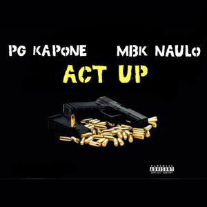 Act Up (feat. MBK Naulo)
