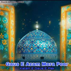 Ghaus e Azam Mera Peer Gyarvi Sharif