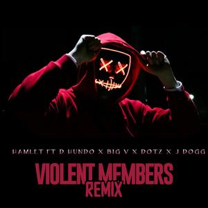 Violent Members Remix (feat. Hamlet, D Hundo, Big V & Dotz)