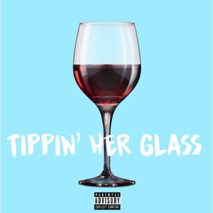 Tippin' Her Glass (feat. Emcee Nazza & Psyko Ti)