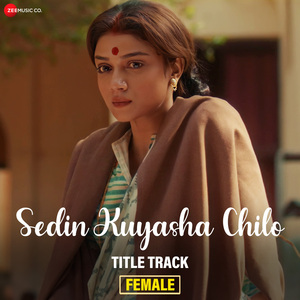 Sedin Kuyasha Chilo (Title Track - Female)