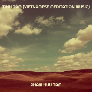 Tịnh Tâm (Vietnamese Meditation Music)