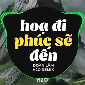 Họa Đi Phúc Sẽ Đến (Remix)