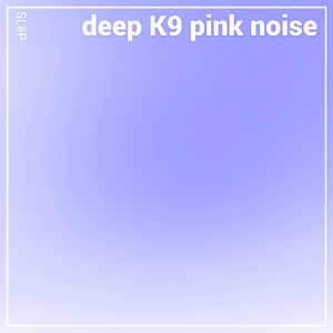 Deep K9 Pink Noise