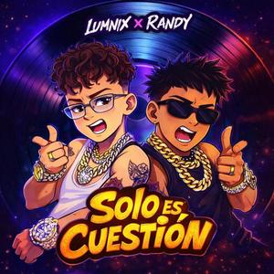 Solo es cuestion (feat. Lumnix)