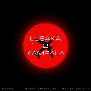 LUSAKA TO KAMPALA (feat. NJOVU & RRAAA SUNDAY)