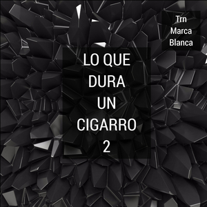 Lo Que Dura Un Cigarro 2