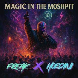 Magic in the Moshpit (feat. Hoedini)
