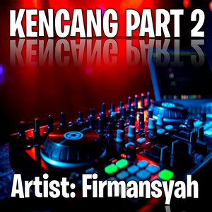 Kencang Pt. 2
