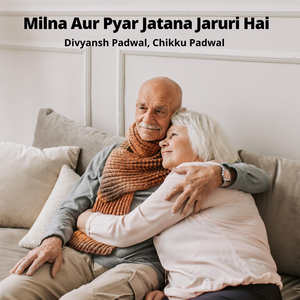 Milna Aur Pyar Jatana Jaruri Hai