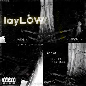layLOW (feat. D-Lux Tha Don)