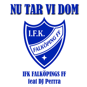 Nu tar vi dom (IFK Falköping FF kampsång)