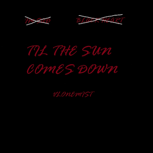 TIL THE SUN COMES DOWN