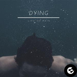 Life of Pain - Dying