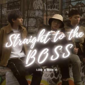 Straight To the BOSS