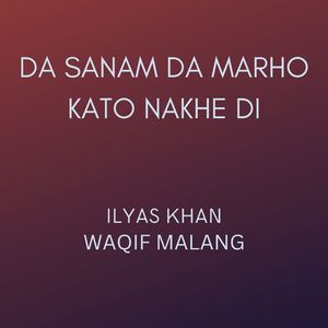 Da Sanam Da Marho Kato Nakhe Di