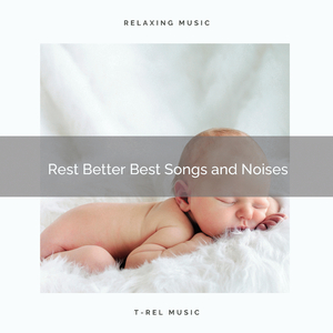 Rest Better Best Songs and Noises