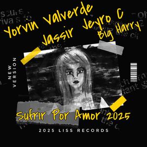 Sufrir Por Amor (feat. Jassir, Yorvin Valverde, Jeyro C & Big Harry)