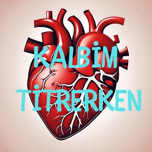 Kalbim Titrerken