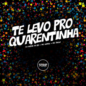 Te Levo pro Quarentinha