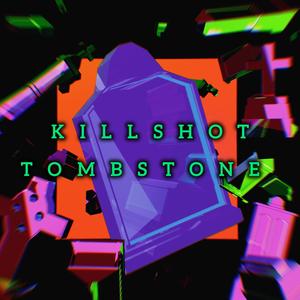 KILLSHOT TOMBSTONE