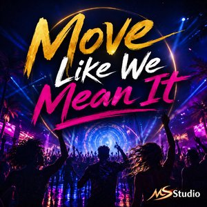 Move Like We Mean It