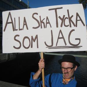 Alla ska tycka som jag