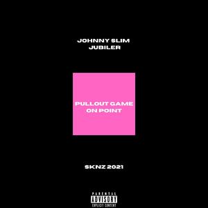 Pullout Game On Point (2021) (feat. Jubiler)
