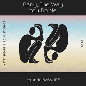 Baby, the way you do me