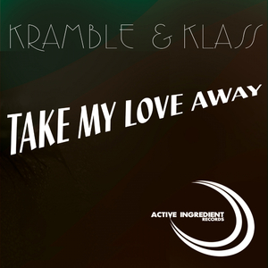 Take My Love Away (Kramble Remix)