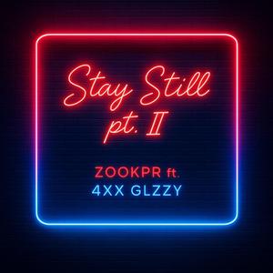Stay Still pt. II (feat. 4XX GLZZY)
