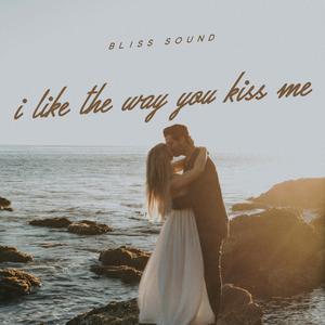 I Like the Way You Kiss Me