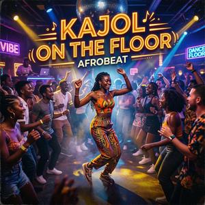 Kajol on the Floor (Afrobeat Song)