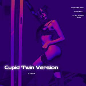 Cupid Twin Version (Slowed)