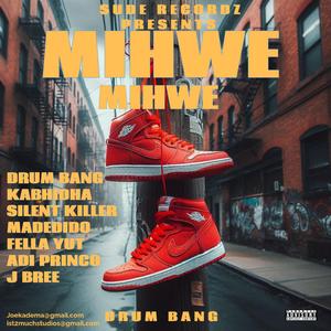 MIHWE MIHWE (feat. KABHIDHA, SILENT KILLER, MADEDIDO, FELLA YUT, ADI PRINCO & J BREE)